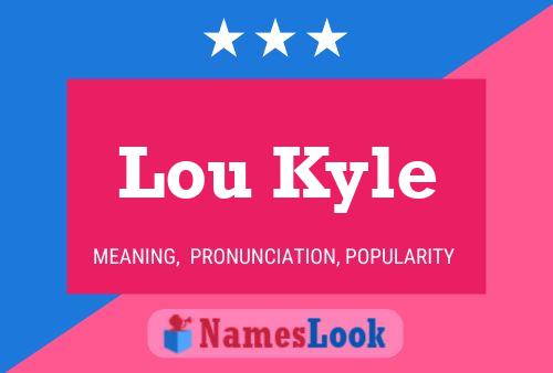 Lou Kyle Name Poster