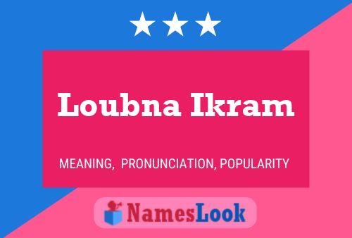 Loubna Ikram Name Poster