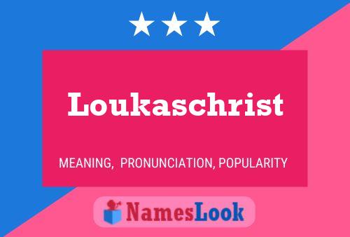 Loukaschrist Name Poster