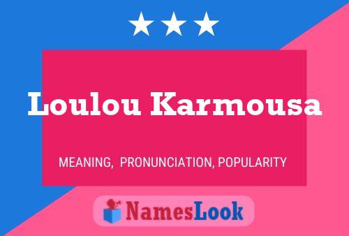 Loulou Karmousa Name Poster