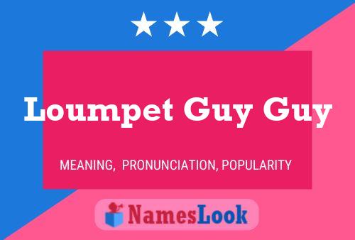 Loumpet Guy Guy Name Poster