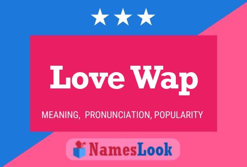 Love Wap Name Poster