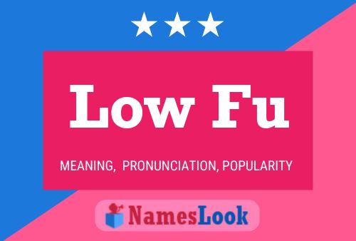 Low Fu Name Poster