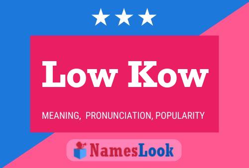 Low Kow Name Poster