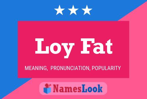 Loy Fat Name Poster