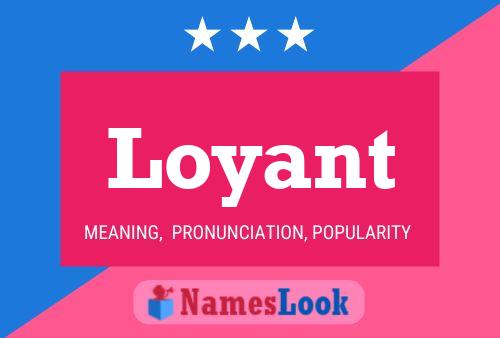 Loyant Name Poster