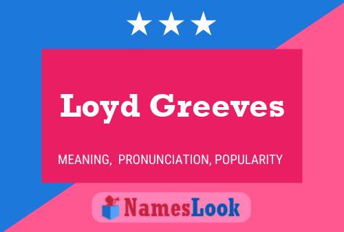 Loyd Greeves Name Poster