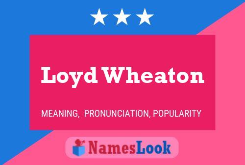 Loyd Wheaton Name Poster