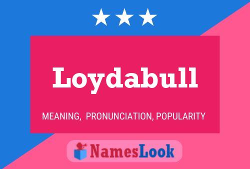 Loydabull Name Poster