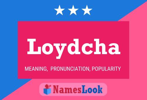 Loydcha Name Poster