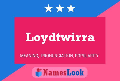 Loydtwirra Name Poster