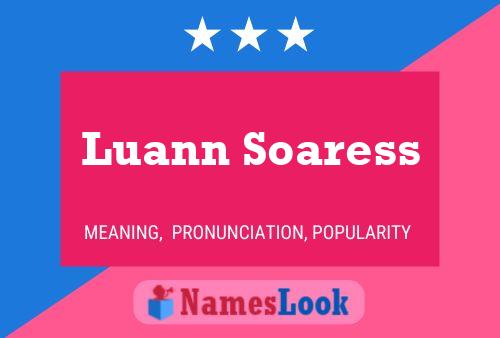 Luann Soaress Name Poster