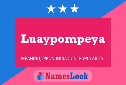 Luaypompeya Name Poster