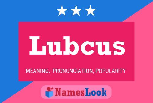 Lubcus Name Poster