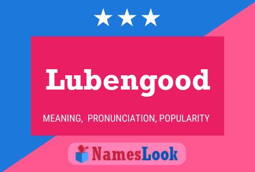 Lubengood Name Poster