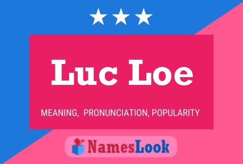 Luc Loe Name Poster