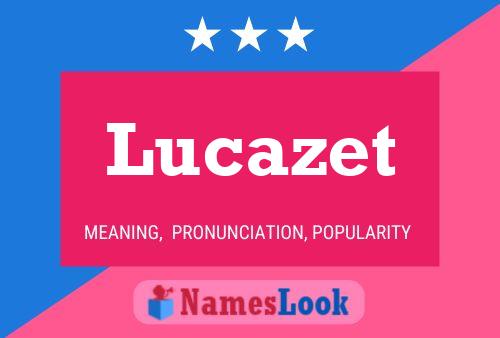 Lucazet Name Poster