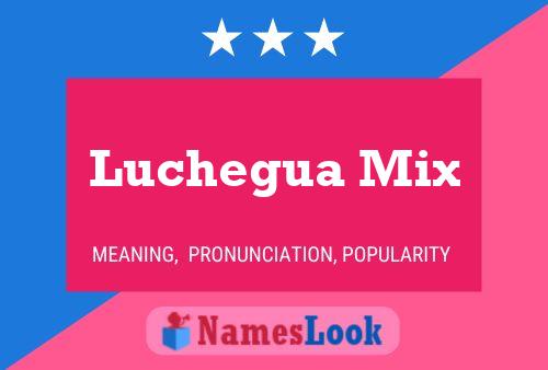 Luchegua Mix Name Poster