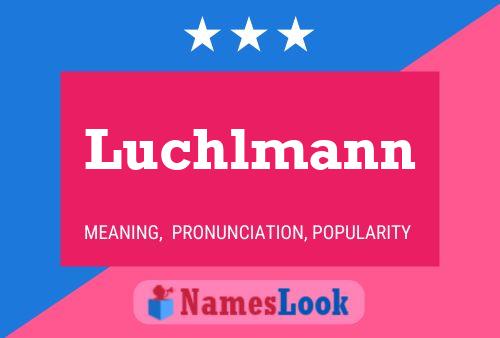 Luchlmann Name Poster