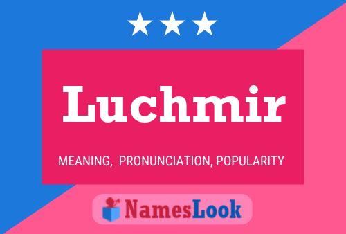 Luchmir Name Poster