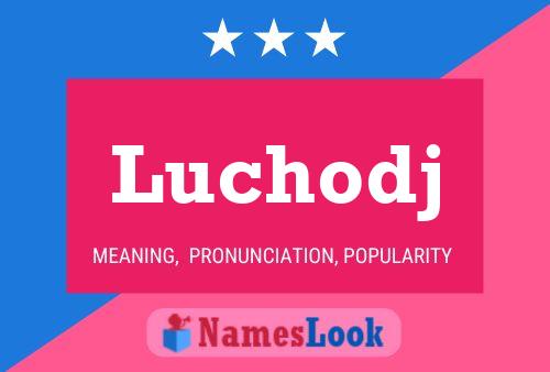 Luchodj Name Poster