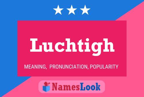 Luchtigh Name Poster