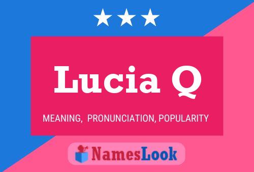 Lucia Q Name Poster