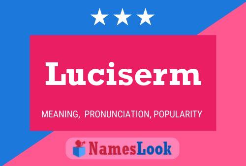 Luciserm Name Poster