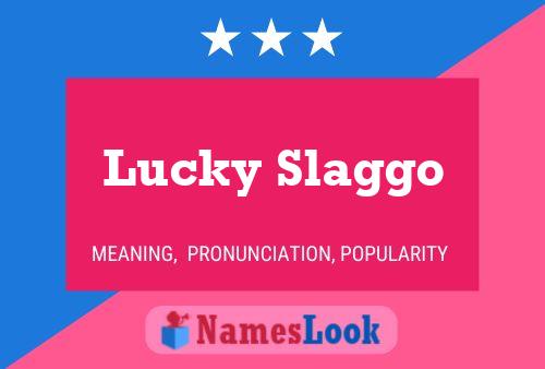 Lucky Slaggo Name Poster