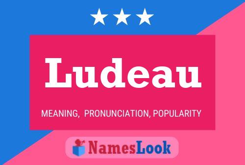 Ludeau Name Poster