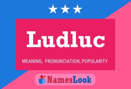 Ludluc Name Poster