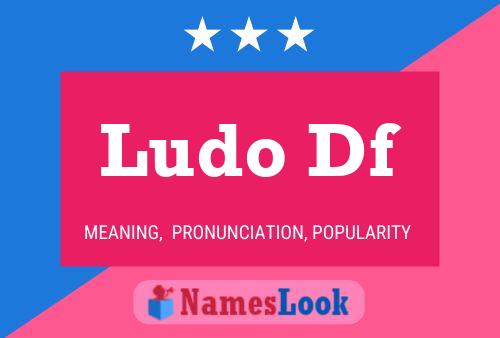 Ludo Df Name Poster