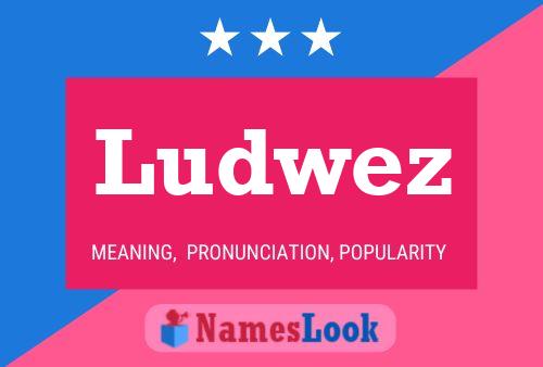 Ludwez Name Poster