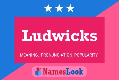 Ludwicks Name Poster