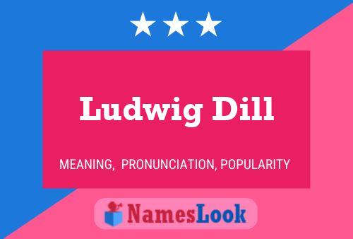 Ludwig Dill Name Poster