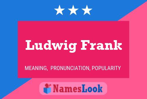 Ludwig Frank Name Poster