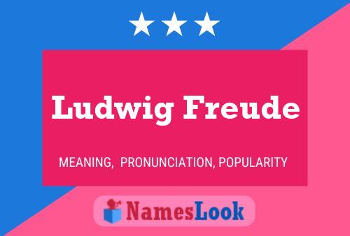 Ludwig Freude Name Poster