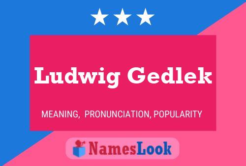 Ludwig Gedlek Name Poster