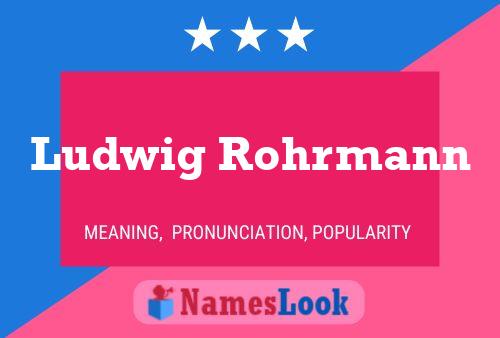 Ludwig Rohrmann Name Poster