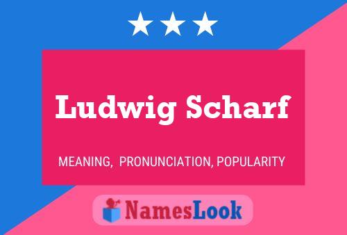 Ludwig Scharf Name Poster