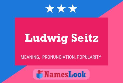 Ludwig Seitz Name Poster