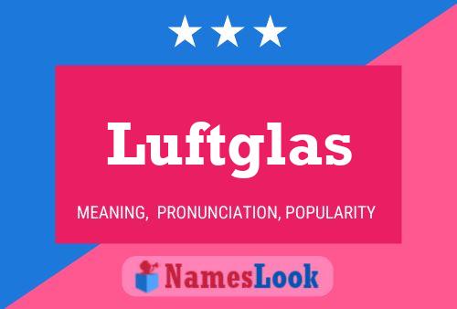 Luftglas Name Poster