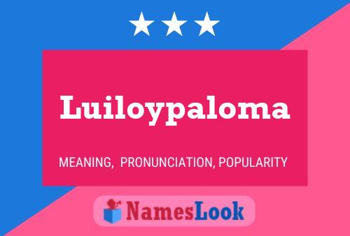 Luiloypaloma Name Poster