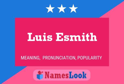 Luis Esmith Name Poster