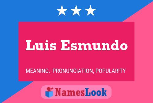 Luis Esmundo Name Poster