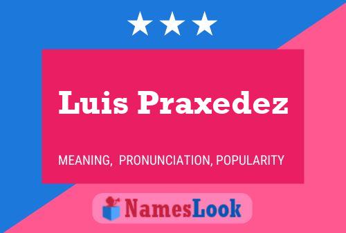 Luis Praxedez Name Poster