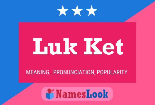 Luk Ket Name Poster