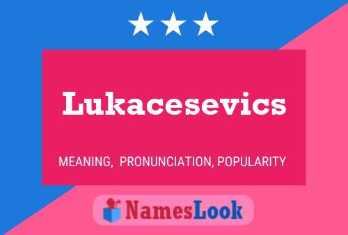 Lukacesevics Name Poster