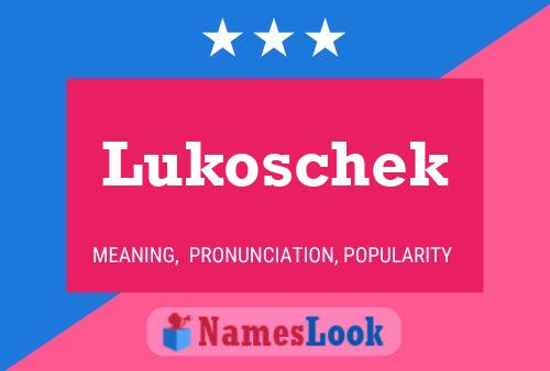 Lukoschek Name Poster