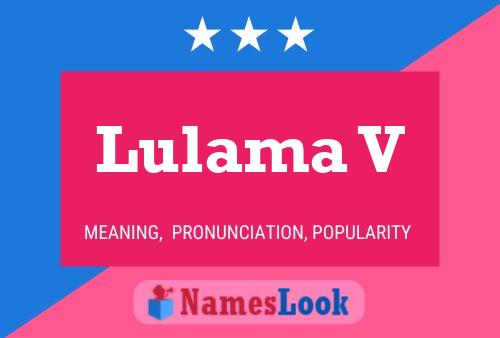 Lulama V Name Poster